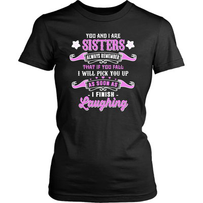 You-and-I-Are-Sisters-Always-Remember-That-If-I-Will-Pick-You-Up-As-Soon-As-I-Finish-Laughing-big-sister-big-sister-t-shirt-sister-t-shirt-sister-shirt-sister-gift-sister-tshirt-gift-for-sister-family-shirt-birthday-shirt-funny-shirts-sarcastic-shirt-best-friend-shirt-clothing-women-shirt