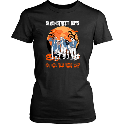 Horror Michael Slashstreet Boys I'll Kill You That Way Shirt, Halloween Shirt