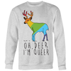 Oh-Deer-I'm-Queer-Shirts-LGBT-SHIRTS-gay-pride-shirts-gay-pride-rainbow-lesbian-equality-clothing-women-men-sweatshirt