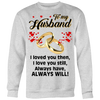 To-My-Husband-I-Loved-You-Then-Always-Will-Shirt-husband-shirt-husband-t-shirt-husband-gift-gift-for-husband-anniversary-gift-family-shirt-birthday-shirt-funny-shirts-sarcastic-shirt-best-friend-shirt-clothing-women-men-sweatshirt