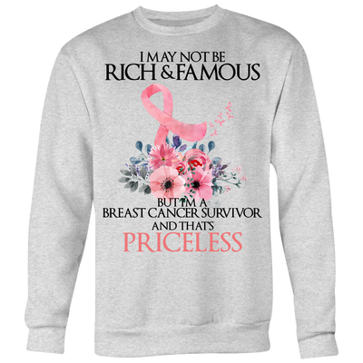 Breast-Cancer-Awareness-Shirt-I-May-Not-Be-Rich-Famous-But-I-m-A-Breast-Cancer-Survivor-and-That-s-Priceless-breast-cancer-shirt-breast-cancer-cancer-awareness-cancer-shirt-cancer-survivor-pink-ribbon-pink-ribbon-shirt-awareness-shirt-family-shirt-birthday-shirt-best-friend-shirt-clothing-women-men-sweatshirt