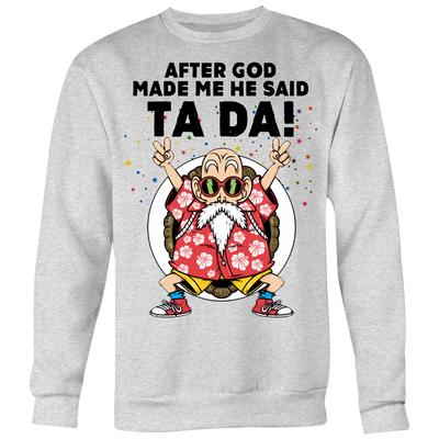 After-God-Made-Me-He-Said-Ta-Da-Shirt-Dragon-Ball-Shirt-merry-christmas-christmas-shirt-anime-shirt-anime-anime-gift-anime-t-shirt-manga-manga-shirt-Japanese-shirt-holiday-shirt-christmas-shirts-christmas-gift-christmas-tshirt-santa-claus-ugly-christmas-ugly-sweater-christmas-sweater-sweater--family-shirt-birthday-shirt-funny-shirts-sarcastic-shirt-best-friend-shirt-clothing-women-men-sweatshirt