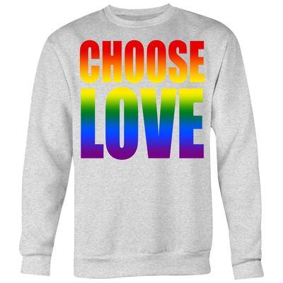 Choose-Love-Shirt-LGBT-SHIRTS-gay-pride-shirts-gay-pride-rainbow-lesbian-equality-clothing-women-men-sweatshirt