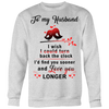 To-My-Husband-Love-You-Longer-Shirts-gift-for-wife-wife-gift-wife-shirt-wifey-wifey-shirt-wife-t-shirt-wife-anniversary-gift-family-shirt-birthday-shirt-funny-shirts-sarcastic-shirt-best-friend-shirt-clothing-women-men-sweatshirt