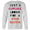 Just-A-Cupcake-Lookin-For-a-Stud-Muffin-Shirt-funny-shirt-funny-shirts-sarcasm-shirt-humorous-shirt-novelty-shirt-gift-for-her-gift-for-him-sarcastic-shirt-best-friend-shirt-clothing-women-men-sweatshirt