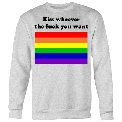 Kiss-Whoever-The-Fuck-You-Want-Shirt-LGBT-SHIRTS-gay-pride-shirts-gay-pride-rainbow-lesbian-equality-clothing-women-men-sweatshirt