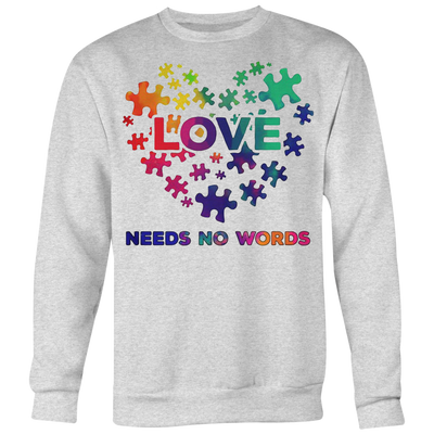Love-Needs-No-Words-Shirts-autism-shirts-autism-awareness-autism-shirt-for-mom-autism-shirt-teacher-autism-mom-autism-gifts-autism-awareness-shirt- puzzle-pieces-autistic-autistic-children-autism-spectrum-clothing-women-men-sweatshirt