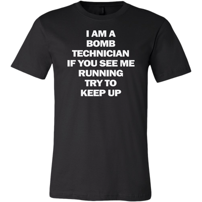 I-am-a-Bomb-Technician-If-You-See-Me-Running-Try-to-Keep-Up-Shirt-funny-shirt-funny-shirts-sarcasm-shirt-humorous-shirt-novelty-shirt-gift-for-her-gift-for-him-sarcastic-shirt-best-friend-shirt-clothing-men-shirt