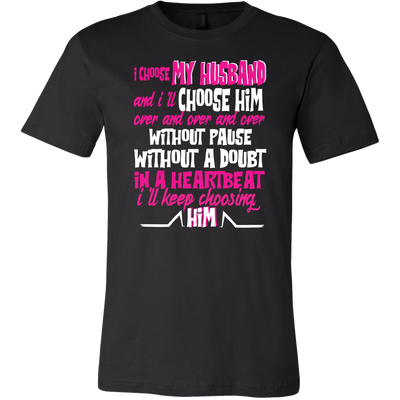 I-Choose-My-Husband-and-I'll-Choose-Him-Shirts-gift-for-wife-wife-gift-wife-shirt-wifey-wifey-shirt-wife-t-shirt-wife-anniversary-gift-family-shirt-birthday-shirt-funny-shirts-sarcastic-shirt-best-friend-shirt-clothing-men-shirt