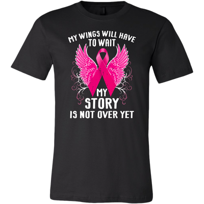 Breast-Cancer-Awareness-Shirt-My-Wings-Will-Have-To-Wait-My-Story-Is-Not-Ever-Yet-breast-cancer-shirt-breast-cancer-cancer-awareness-cancer-shirt-cancer-survivor-pink-ribbon-pink-ribbon-shirt-awareness-shirt-family-shirt-birthday-shirt-best-friend-shirt-clothing-men-shirt