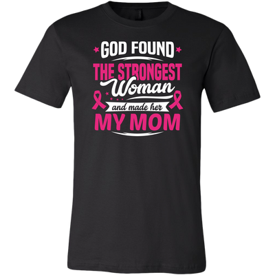 God-Found-The-Strongest-Woman-and-Made-Her-My-Mom-shirt-breast-cancer-shirt-breast-cancer-cancer-awareness-cancer-shirt-cancer-survivor-pink-ribbon-pink-ribbon-shirt-awareness-shirt-family-shirt-birthday-shirt-best-friend-shirt-clothing-men-shirt
