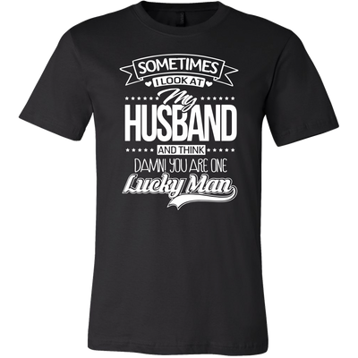 Sometimes-I-Look-at-My-Husband-and-Think-Damn-You-Are-One-Lucky-Man-gift-for-wife-wife-gift-wife-shirt-wifey-wifey-shirt-wife-t-shirt-wife-anniversary-gift-family-shirt-birthday-shirt-funny-shirts-sarcastic-shirt-best-friend-shirt-clothing-men-shirt