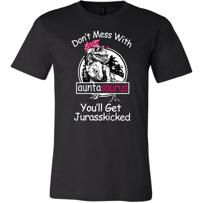 Don't Mess With Mamasaurus You'll Get Jurasskicked Shirt
