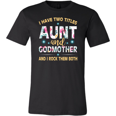I-Have-Two-Titles-Aunt-and-Godmother-and-I-Rock-Them-Both-Family-Shirt-gift-for-aunt-auntie-shirts-aunt-shirt-family-shirt-birthday-shirt-sarcastic-shirt-funny-shirts-clothing-men-shirt