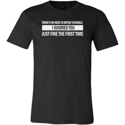 There-s-No-Need-to-Repeat-Yourself-I-Ignored-You-Just-Fine-The-First-Time-Shirt-funny-shirt-funny-shirts-sarcasm-shirt-humorous-shirt-novelty-shirt-gift-for-her-gift-for-him-sarcastic-shirt-best-friend-shirt-clothing-men-shirt