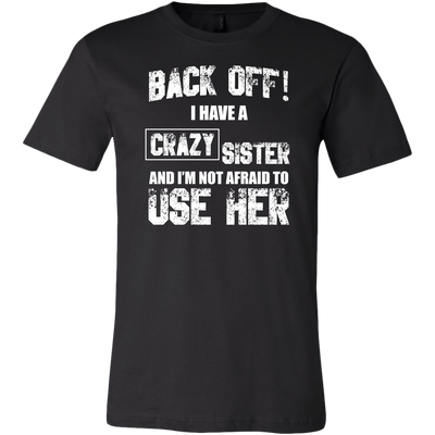 Back-Off-I-Have-Crazy-Sister-and-I-m-Not-Afraid-to-Use-Her-Shirt-big-sister-big-sister-t-shirt-sister-t-shirt-sister-shirt-sister-gift-sister-tshirt-gift-for-sister-family-shirt-birthday-shirt-funny-shirts-sarcastic-shirt-best-friend-shirt-clothing-men-shirt