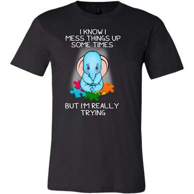 I-Know-I-Mess-Things-Up-Some-Times-but-I'm-Really-Trying-autism-shirts-autism-awareness-autism-shirt-for-mom-autism-shirt-teacher-autism-mom-autism-gifts-autism-awareness-shirt- puzzle-pieces-autistic-autistic-children-autism-spectrum-clothing-men-shirt