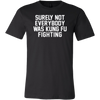 Surely-Not-Everybody-Was-Kung-Fu-Fighting-Shirt-funny-shirt-funny-shirts-sarcasm-shirt-humorous-shirt-novelty-shirt-gift-for-her-gift-for-him-sarcastic-shirt-best-friend-shirt-clothing-men-shirt