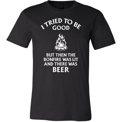 Beer Shirt, Beer Hoodie, Beer T-Shirt. I Tried To Be Good but Then the Bonfire was Lit and There Was Beer. Drinking Shirt, Drinking T-shirt.