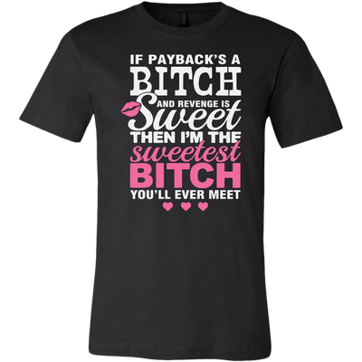 If-Payback-s-A-Bitch-and-Revenge-is-Sweet-Shirt-funny-shirt-funny-shirts-humorous-shirt-novelty-shirt-gift-for-her-gift-for-him-sarcastic-shirt-best-friend-shirt-clothing-men-shirt