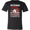 Wife Shirt, Veteran Shirt, Gift for Wife, Wife Gift, Veteran T shirt, Gift for Veteran, Veteran, Military Shirt, Birthday Shirt.