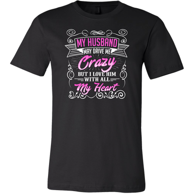 My-Husband-May-Drive-Me-Crazy-But-I-Love-Him-With-All-My-Heart-Shirt-gift-for-wife-wife-gift-wife-shirt-wifey-wifey-shirt-wife-t-shirt-wife-anniversary-gift-family-shirt-birthday-shirt-funny-shirts-sarcastic-shirt-best-friend-shirt-clothing-men-shirt