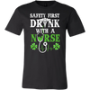 St-Patrick-s-Day-Safety-First-Drink-with-a-Nurse-Shirt-nurse-shirt-nurse-gift-nurse-nurse-appreciation-nurse-shirts-rn-shirt-personalized-nurse-gift-for-nurse-rn-nurse-life-registered-nurse-clothing-men-shirt
