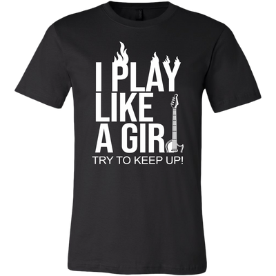 I Play Like A Girl Try To Keep Up Shirt, Guitar Shirt