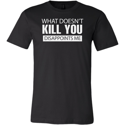 What-Doesn-t-Kill-You-Disappoints-Me-Shirt-funny-shirt-funny-shirts-sarcasm-shirt-humorous-shirt-novelty-shirt-gift-for-her-gift-for-him-sarcastic-shirt-best-friend-shirt-clothing-men-shirt