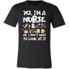 Yes-I'm-a-Nurse-No-I-Don't-Want-to-Look-At-It-Shirts-nurse-shirt-nurse-gift-nurse-nurse-appreciation-nurse-shirts-rn-shirt-personalized-nurse-gift-for-nurse-rn-nurse-life-registered-nurse-clothing-men-shirt