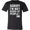 Sorry-I-m-Not-Good-At-People-ing-Shirt-funny-shirt-funny-shirts-sarcasm-shirt-humorous-shirt-novelty-shirt-gift-for-her-gift-for-him-sarcastic-shirt-best-friend-shirt-clothing-men-shirt