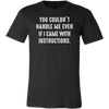 You-Couldn-t-Handle-Me-Even-If-I-Came-With-Instructions-Shirt-funny-shirt-funny-shirts-sarcasm-shirt-humorous-shirt-novelty-shirt-gift-for-her-gift-for-him-sarcastic-shirt-best-friend-shirt-clothing-men-shirt