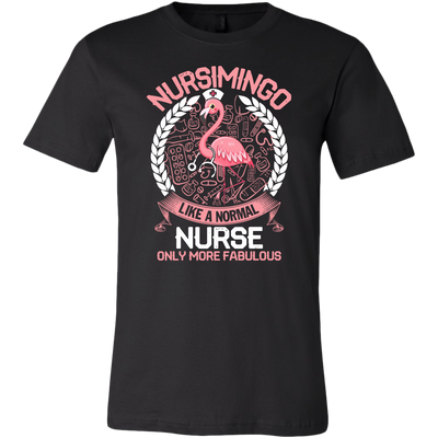 Nursimingo Like a Normal Nurse Only More Fabulous Shirt