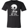 Jack-Shirt-Be-You-The-World-Will-Adjust-Shirt-Nightmare-Before-Christmas-Shirt-halloween-shirt-halloween-halloween-costume-funny-halloween-witch-shirt-fall-shirt-pumpkin-shirt-horror-shirt-horror-movie-shirt-horror-movie-horror-horror-movie-shirts-scary-shirt-holiday-shirt-christmas-shirts-christmas-gift-christmas-tshirt-santa-claus-ugly-christmas-ugly-sweater-christmas-sweater-sweater-family-shirt-birthday-shirt-funny-shirts-sarcastic-shirt-best-friend-shirt-clothing-men-shirt