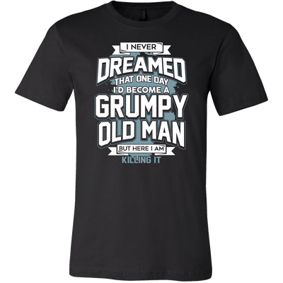 I-Never-Dreamed-That-One-Day-I'd-Become-a-Grumpy-Old-Man-grandfather-t-shirt-grandfather-grandpa-shirt-grandfather-shirt-grandfather-t-shirt-grandpa-grandpa-t-shirt-grandpa-gift-family-shirt-birthday-shirt-funny-shirts-sarcastic-shirt-best-friend-shirt-clothing-men-shirt