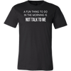 A-Fun-Thing-To-Do-In-The-Mornings-Is-Not-Talk-To-Me-Shirt-funny-shirt-funny-shirts-humorous-shirt-novelty-shirt-gift-for-her-gift-for-him-sarcastic-shirt-best-friend-shirt-clothing-men-shirt
