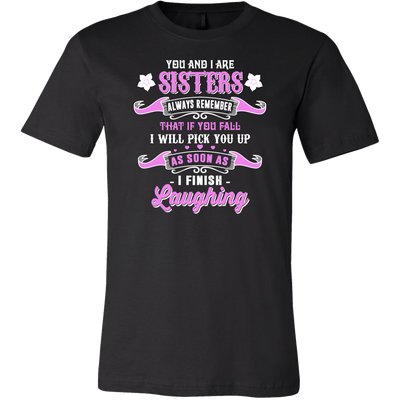 You-and-I-Are-Sisters-Always-Remember-That-If-I-Will-Pick-You-Up-As-Soon-As-I-Finish-Laughing-big-sister-big-sister-t-shirt-sister-t-shirt-sister-shirt-sister-gift-sister-tshirt-gift-for-sister-family-shirt-birthday-shirt-funny-shirts-sarcastic-shirt-best-friend-shirt-clothing-men-shirt