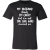 My Husband thinks, Wife Shirt