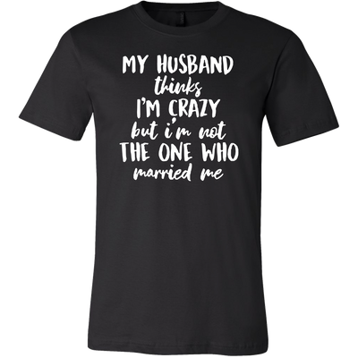 My Husband thinks, Wife Shirt