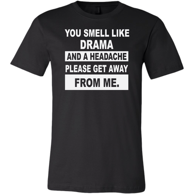You-Smell-Like-Drama-and-A-Headache-Please-Get-Away-From-Me-Shirt-funny-shirt-funny-shirts-sarcasm-shirt-humorous-shirt-novelty-shirt-gift-for-her-gift-for-him-sarcastic-shirt-best-friend-shirt-clothing-men-shirt