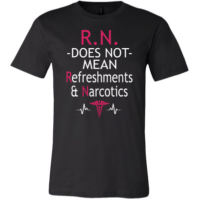 RN Does Not Mean Refreshments & Narcotics Shirt, Nurse Shirt