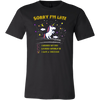 Sorry-I-m-Late-I-Saw-a-Unicorn-Shirt-funny-shirt-funny-shirts-sarcasm-shirt-humorous-shirt-novelty-shirt-gift-for-her-gift-for-him-sarcastic-shirt-best-friend-shirt-clothing-men-shirt