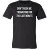 Don-t-Rush-Me-I-m-Waiting-For-The-Last-Minute-Shirt-funny-shirt-funny-shirts-humorous-shirt-novelty-shirt-gift-for-her-gift-for-him-sarcastic-shirt-best-friend-shirt-clothing-men-shirt