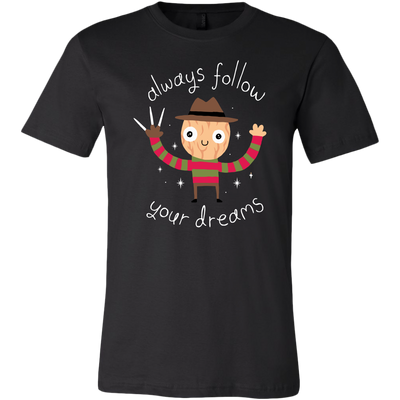 Always-Follow-Your-Dreams-Shirt-Freddy-Krueger-Shirt-halloween-shirt-halloween-halloween-costume-funny-halloween-witch-shirt-fall-shirt-pumpkin-shirt-horror-shirt-horror-movie-shirt-horror-movie-horror-horror-movie-shirts-scary-shirt-holiday-shirt-christmas-shirts-christmas-gift-christmas-tshirt-santa-claus-ugly-christmas-ugly-sweater-christmas-sweater-sweater-family-shirt-birthday-shirt-funny-shirts-sarcastic-shirt-best-friend-shirt-clothing-men-shirt