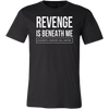 Revenge is Beneath Me
