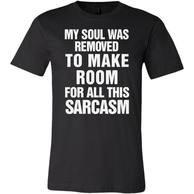 My-Soul-Was-Removed-To-Make-Room-For-All-This-Sarcasm-Shirt-Funny-Shirt--funny-shirts-sarcasm-shirt-humorous-shirt-novelty-shirt-gift-for-her-gift-for-him-sarcastic-shirt-best-friend-shirt-clothing-men-shirt