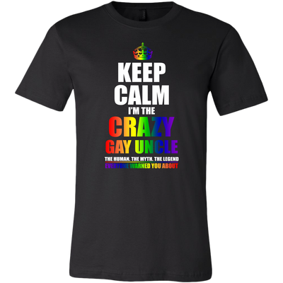 Keep Calm I'm Crazy Gay Uncle The Human The Myth The Legend Shirt, LGBT Shirt