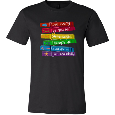 Love Openly Be Yourself Shine Bright Accept All Listen Deeply Live Truthfully Pride Month LGBT Gay Lesbian Queer T-Shirt