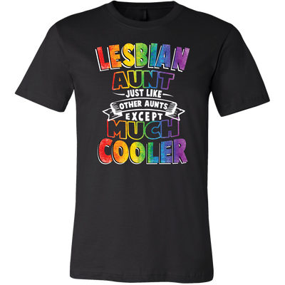 Lesbian-Aunt-Just-Like-Other-Aunts-Except-Much-Cooler-Shirts-lgbt-shirts-gay-pride-rainbow-lesbian-equality-clothing-men-shirt