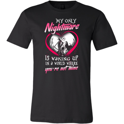 My Only Nightmare is Walking Up In a World Where You're Not Mine Shirt, Couple Shirt, The Nightmare Before Christmas Shirt